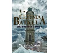 La última batalla (Señores del Mundo 5): No te pierdas el final de esta emocionante serie de fantasía.