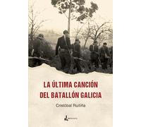 La última canción de El batallón Galicia (LITERATURA)