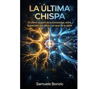 La última chispa: El último suspiro de la humanidad, entre la precisión del silicio y el caos de la carne.