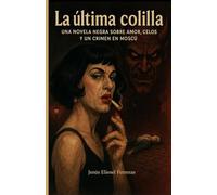 LA ÚLTIMA COLILLA: Una novela negra sobre amor, celos y un crimen en Moscú (MEJORES NOVELAS THRILLER)