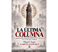 LA ÚLTIMA COLUMNA: Simbolismo, trauma colectivo y ritual en la era del terror (Apuntes CLANDESTINOS)