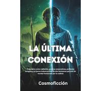 La última conexión: Viaje épico entre radiación, guerras corporativas, profecías antiguas y la fuerza indestructible de dos hermanos por unir un mundo fracturado por la codicia