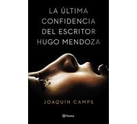 La última confidencia del escritor Hugo Mendoza (Autores Españoles e Iberoamericanos)