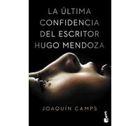 La última confidencia del escritor Hugo Mendoza (Novela)