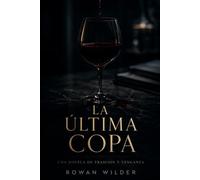 La Última Copa: Una Novela de Traición y Venganza