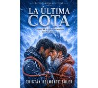 La última cota: Un romance MM de supervivencia extrema bajo la ventisca (Cumbres de cristal)