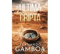 LA ÚLTIMA CRIPTA: Descubre la verdad. Reescribe la historia.