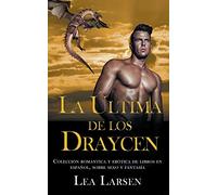 La ultima de los Draycen: Colección romántica y erótica de libros en Español,sobre sexo y fantasía