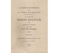 La última enfermedad, los últimos momentos y los funerales del libertador Simón Bolívar