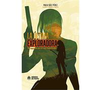 La Ultima Exploradora. Un Recorrido Por La Saga Tomb Raider