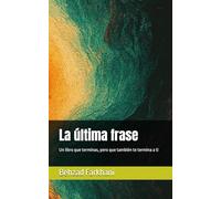 La última frase: Un libro que terminas, pero que también te termina a ti