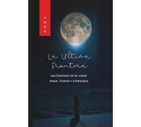 La Última Frontera - Los Jardines de Al-amor: Mil despedidas... pero en todas, tú