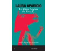 La Última Función De Silvia K. (ebook)