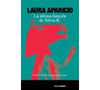 La Última Función De Silvia K. ((iv Premio Sgae De Teatro Ana Diosdado