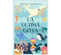 LA ÚLTIMA GOTA: El Agua y el Cambio Climático
