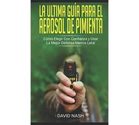 La Ultima Guía Para El Aerosol De Pimienta: Cómo Elegir Con Confianza Y Usar La Mejor Defensa Menos Letal