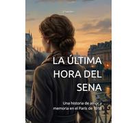 LA ÚLTIMA HORA DEL SENA: Una historia de amor y memoria en el París de 1918