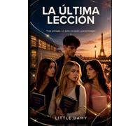 LA ÚLTIMA LECCIÓN: Tres amigas, un solo corazón que proteger