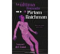 LA ULTIMA LLAMADA DE MIRIAM BAYCHMAN | Samuel Del Estal