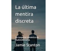 La última mentira discreta: Un suspense romántico de multimillonarios