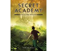 La última misión (Secret Academy 5) (Montena)