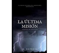 La última misión: Tres cuentos aeronáuticos
