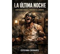 La Última noche: Confesiones desde el Corredor de la Muerte