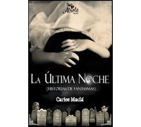 La Última Noche: (Historias de Fantasmas)