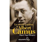 La última palabra de Albert Camus (Colección Voz de Papel Premium) (Colección PREMIUM VozdePapel)