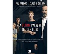 La última palabra de Juan Elías: La continuación literaria de Sé quién eres (Plan B)