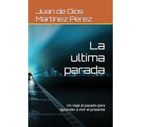 La ultima parada: Un viaje al pasado para aprender a vivir el presente