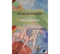 LA ÚLTIMA PLAGA: LA PLAGA DE LOS IDIOTAS