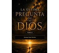 La última pregunta de Dios Tomo II
