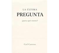 LA ÚLTIMA PREGUNTA: ¿Para qué existo? (Cuando la vida se rompe)