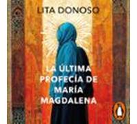 La Última Profecía De María Magdalena (audiolibro)