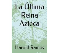 La Última Reina Azteca