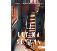LA ULTIMA SEMANA | Markos Manchado Mateos