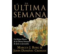 La Ultima Semana: Un Relato Diario de la Ultima Semana de Jesus en Jerusalen (Spanish Edition)