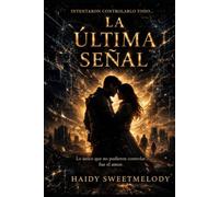La Ultima Señal: Novella de Ciencia ficcion, esperanza y redención: 1 (La serie La Señal)