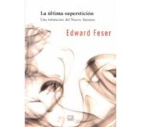 La última superstición: Refutación del Nuevo Ateísmo