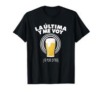 La última y me voy a por otra Camiseta