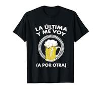 La Ultima Y Me Voy A Por Otra Cerveza Camiseta