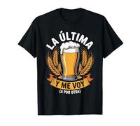 La Última Y Me Voy (A por Otra) para Cerveceros Camiseta
