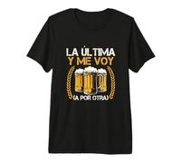 La Última Y Me Voy - Dicho Cerveza Amantes Humor Beber Beer Camiseta Premium