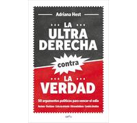 La ultraderecha contra la verdad: 50 argumentos políticos para vencer el odio (GROU)