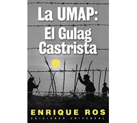 La Umap: El Gulag Castrista (Coleccion Cuba y Sus Jueces)