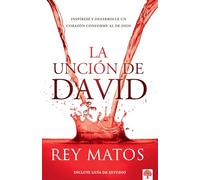 La unción de David: Inspírese y desarrolle un corazón conforme al de Dios / The Anointing of David: Aspire to Become a Person After Gods Own Heart: ... to Become a Person After Gods Own Heart