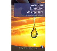 La Uncion De Enfermos. Una Experiencia Creyente