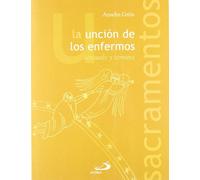 La unción de los enfermos. Consuelo y ternura (Sacramentos)