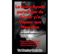 La Única Ayuda Para Dejar de Fumar y/o Vapear que Necesitas: 5 Libros de Psicología en 1 Porque Superar Cualquier Adicción es Fácil si Sabes Cómo Funciona tu Mente